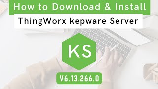 Download and Install ThingWorx Kepware Server V6132660  Kepware  ThingWorx [upl. by Atikihs611]