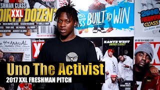 Uno The Activists Pitch for 2017 XXL Freshman [upl. by Pius]