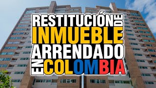 RESTITUCIÓN DE INMUEBLE ARRENDADO EN COLOMBIA [upl. by Boggers511]