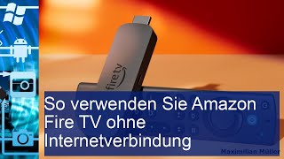 Amazon Fire TV ohne Internet nutzen So gehts ganz einfach [upl. by Pancho]