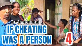 IF CHEATING WAS A PERSON part 4 NEW JAMAICAN MOVIE 2024 [upl. by Allen]