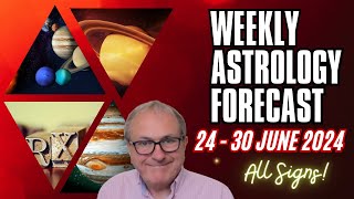 Weekly Astrology Forecast from 24th  30th June  All Signs [upl. by Oinesra]