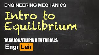 Introduction to Equilibrium  Engineering Mechanics  Physics Tagalog 🇵🇭 [upl. by Hendrickson]