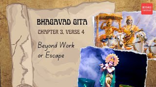 Work vs Renunciation Bhagavad Gita on Finding Balance  Chapter 3 Verse 4 [upl. by Doralyn]