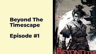 Beyond the Timescape Episode 1 chapter 1  10 [upl. by Karylin337]