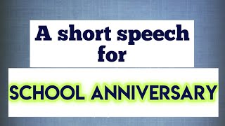 Speech for SCHOOL ANNIVERSARY  Short speech for School Anniversary [upl. by Orsola]