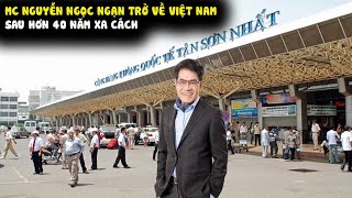 MC Nguyễn Ngọc Ngạn chính thức về Việt Nam sau 40 năm xa cách [upl. by Dleifxam]