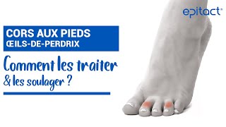 TUTO  Cors au Pied  Comment les Traiter   EPITACT Médical [upl. by Doykos]