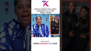 Keisha Knight Pulliams Husband Falls For Thirst Traps [upl. by Odin]