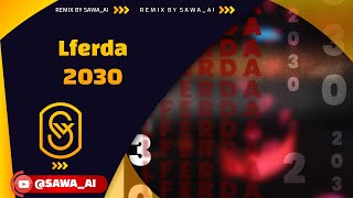 Lferda  2030 Remix By SawaAI [upl. by Neruat]