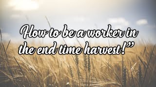 Sunday PM 101324 quotHow to be a worker in the end time harvestquot [upl. by Tierza]