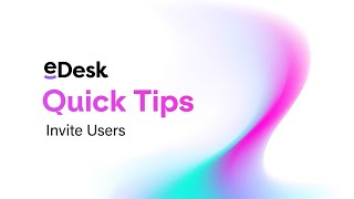 Invite Users  eDesk Quick Tips [upl. by Elfrieda536]