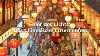 Feier des Lichts Das Chinesische Laternenfest  元宵节  元宵節 [upl. by Meraree]