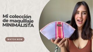 Mi colección de maquillaje MINIMALISTA y BÁSICO [upl. by Ydurt200]