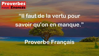 Proverbe Français  Il faut de la vertu pour savoir quon en manque [upl. by Salsbury]