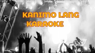 KANIMO LANG  KARAOKE OFFICIAL LYRIC [upl. by Hogarth943]