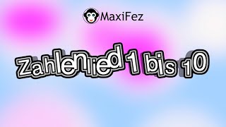 Zahlenlied von 1 bis 10  MaxiFez  Lyric Video  Kinderlieder  German Numbers Song [upl. by Inahpets900]