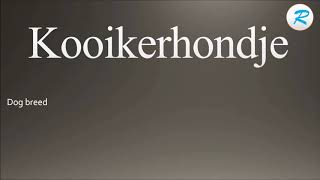 How to pronounce Kooikerhondje [upl. by Ail]