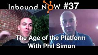 Inbound Now 37  The Age of the Platform With Phil Simon [upl. by Nnahaid]