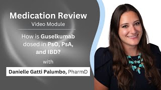 Medication Review Video Module  How is Guselkumab dosed in PsO PsA and IBD [upl. by Nawad]