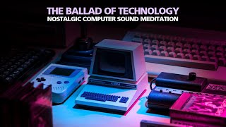 TECHNOLOGY BALLED Nostalgic Computer Sound Meditation [upl. by Nedmac341]