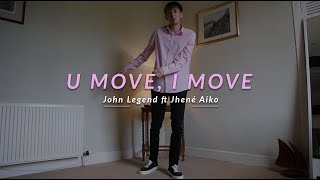 John Legend  U Move I Move ft Jhené Aiko Dance Video  Alasdair Braxton [upl. by Airotkciv577]