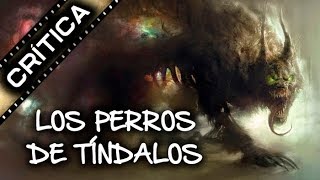 CRÍTICARESEÑA de LOS PERROS DE TÍNDALOS de Frank Belknap Long [upl. by Atteuqnas123]