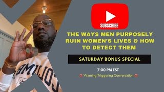 The Ways Men Purposely Ruin Women’s Lives amp How To Detect Them 112721 [upl. by Burnard684]