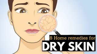 Dry Skin 8 Natural Home Remedies You Need to Try [upl. by Cooley458]