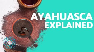 What is AYAHUASCA  Experience EFFECTS amp USES [upl. by Townie]