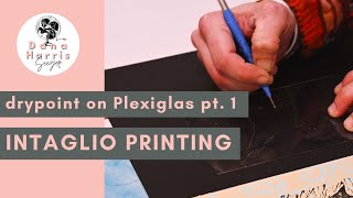 Intaglio Printmaking with Plexiglas Tutorial Part 1 [upl. by Hamlet]