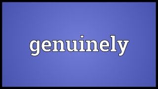 Genuinely Meaning [upl. by Marilee]