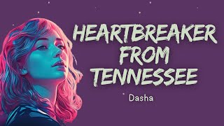 Dasha  Heartbreaker From Tennessee Lyrics [upl. by Giah545]