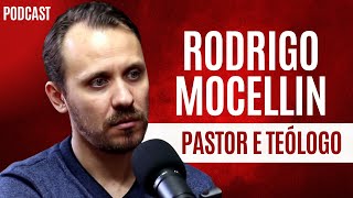 Rodrigo Mocellin  Pastor e Teólogo Podcast [upl. by Ekim]