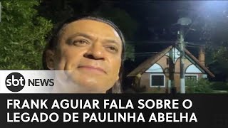 quotA gente lembrar da Paulinha Abelha é lembrar de sorrirquot diz Frank Aguiar [upl. by Elleunamme]