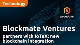 Blockmate Ventures subsidiary Hivello partners with IoTeX new blockchain integration [upl. by Leeanne]