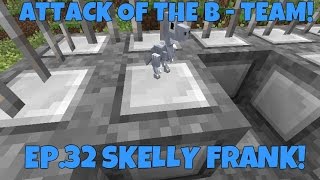 Attack Of The BTeam Ep32 Skelly Frank [upl. by Aseek]