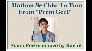 Hothon Se Chhu Lo Tum From quotPrem Geetquot  Piano Performance by Rachit [upl. by Kcirdef204]