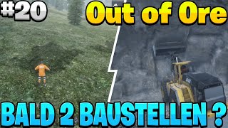 OUT OF ORE Bald 2 Baustellen gleichzeitig  020 [upl. by Anayeek]