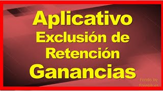 Aplicativo Exclusión de Retención Ganancias [upl. by Yrtua757]