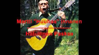 Martti quotHuuhaaquot Innanen  Hatullinen Paskaa [upl. by Grannie]