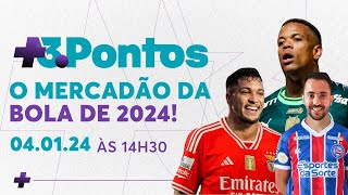 O MERCADO DA BOLA DE 2024  3Pontos [upl. by Nitsug643]