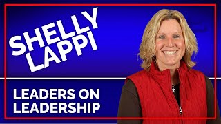 Episode 192  Shelly Lappi  Leaders On Leadership [upl. by Osi]