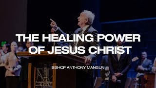 The Healing Power of Jesus Christ  Anthony Mangun [upl. by Normandy]