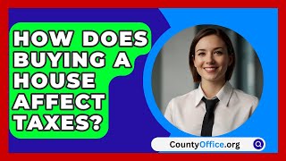 How Does Buying A House Affect Taxes  CountyOfficeorg [upl. by Ahseinek]