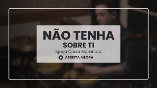 NÃO TENHA SOBRE TI  LOUVOR IGREJA CRISTÃ MARANATA [upl. by Yrokcaz]