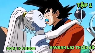 Tập 1  Dòng Máu Xaydan Lai Với Thiên Sứ Sẽ Như Nào   Vados x Goku  BinSama [upl. by Gerhard]