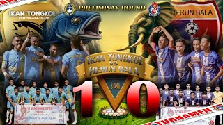 IKAN TONGKOL 1 VS 0 HERUN BALAPRELIMINAY ROUND 12WATOONEOPEN2024 [upl. by Innavoig539]