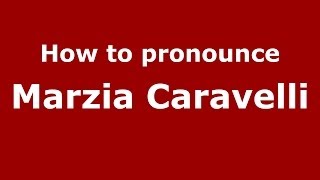 How to pronounce Marzia Caravelli ItalianItaly  PronounceNamescom [upl. by Hole]