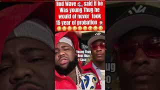 Rod wave says YSL young thug shouldn’t took 15 year probation on three Rico case [upl. by Yzeerb]